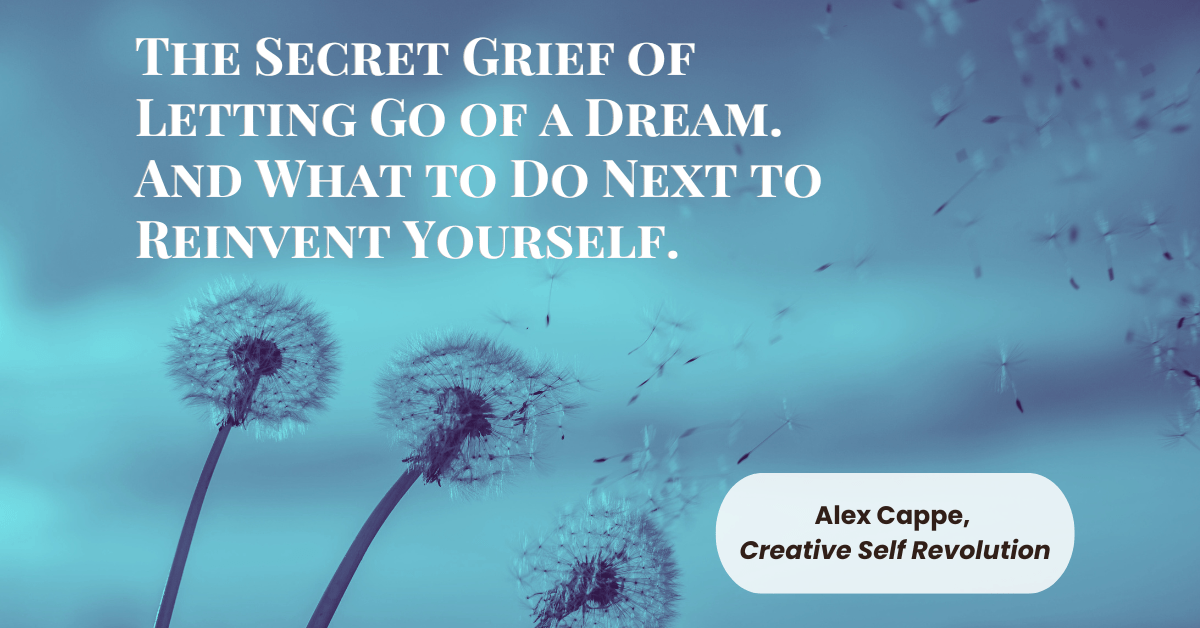 reinvent yourself, letting go of a dream